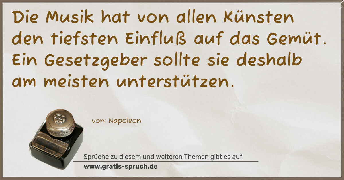 Spruchbild: Die Musik hat von allen Künsten den tiefsten Einfluß auf das Gemüt. Ein Gesetzgeber sollt …
