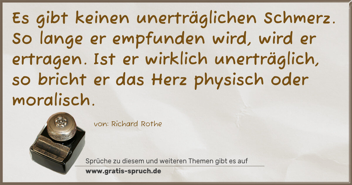 Spruchbild: Es gibt keinen unerträglichen Schmerz. So lange er empfunden wird, wird er ertragen. Ist …
