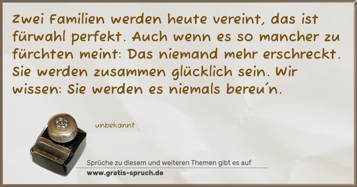 Spruchbild: Zwei Familien werden heute vereint, das ist fürwahl perfekt. Auch wenn es so mancher zu fü …