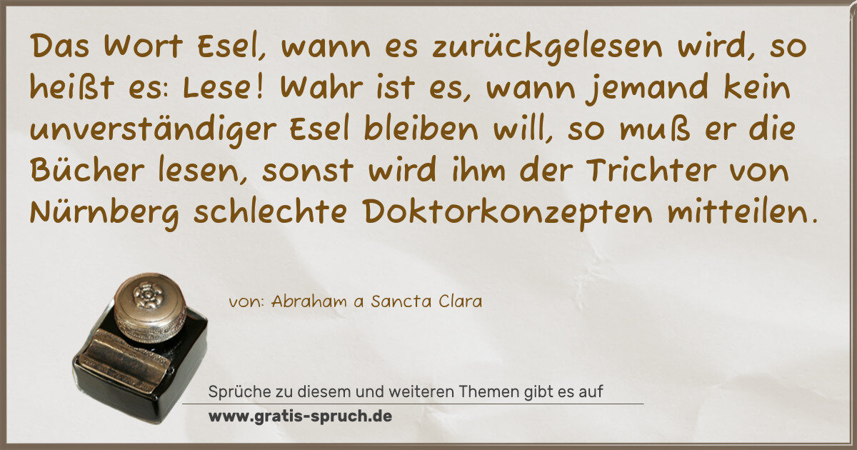 Spruchbild: Das Wort Esel, wann es zurückgelesen wird, so heißt es: Lese! Wahr ist es, wann jemand kei …