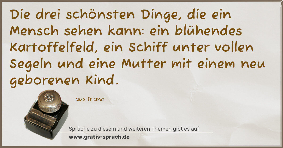 Spruchbild: Die drei schönsten Dinge, die ein Mensch sehen kann: ein blühendes Kartoffelfeld, ein Schi …