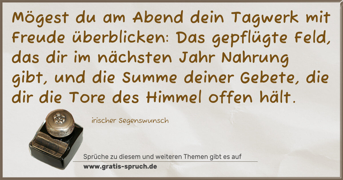Spruchbild: Mögest du am Abend dein Tagwerk mit Freude überblicken: Das gepflügte Feld, das dir im nä …