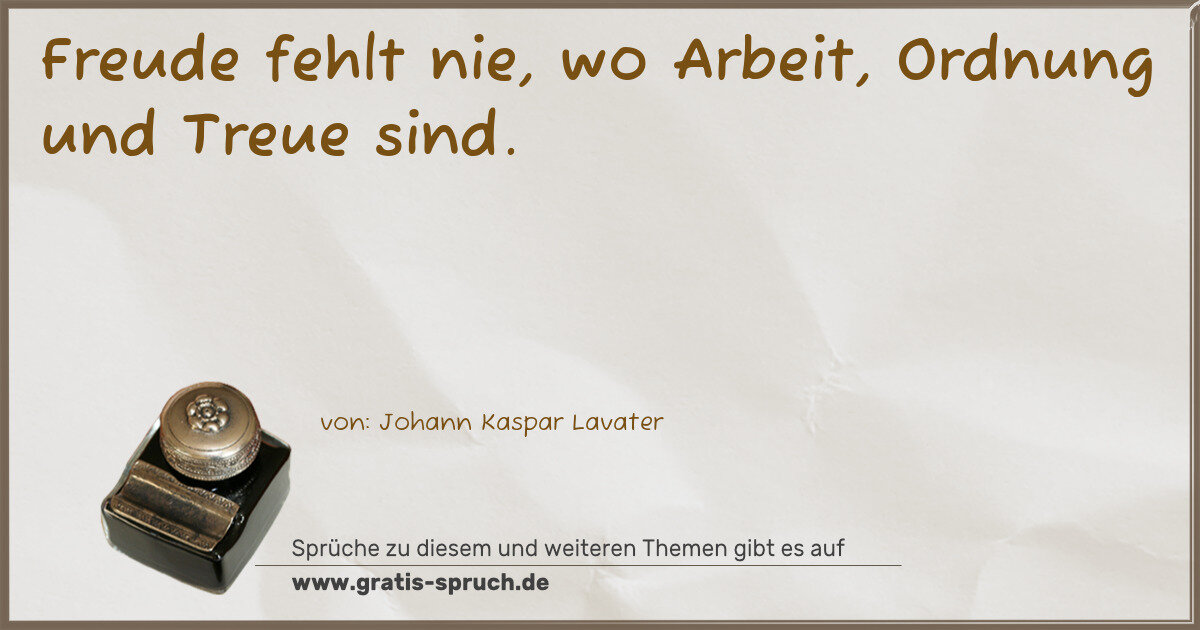 Spruchbild: Freude fehlt nie, wo Arbeit, Ordnung und Treue sind.