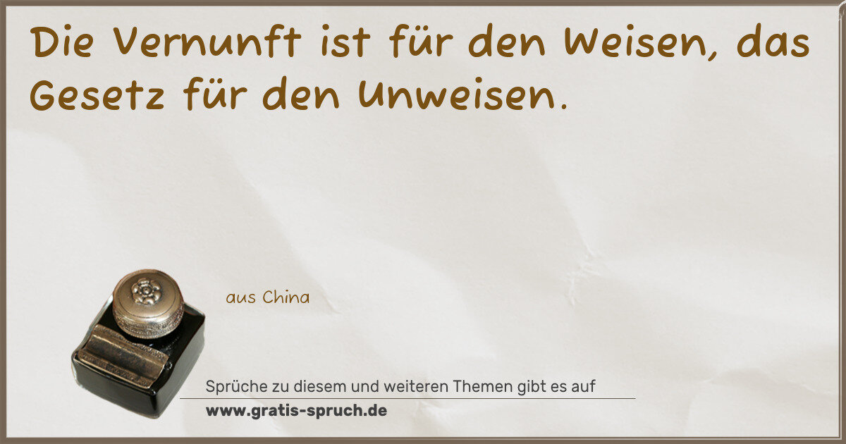 Spruchbild: Die Vernunft ist für den Weisen, das Gesetz für den Unweisen.