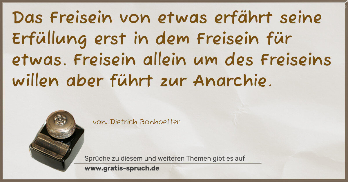 Spruchbild: Das Freisein von etwas erfährt seine Erfüllung erst in dem Freisein für etwas. Freisein a …