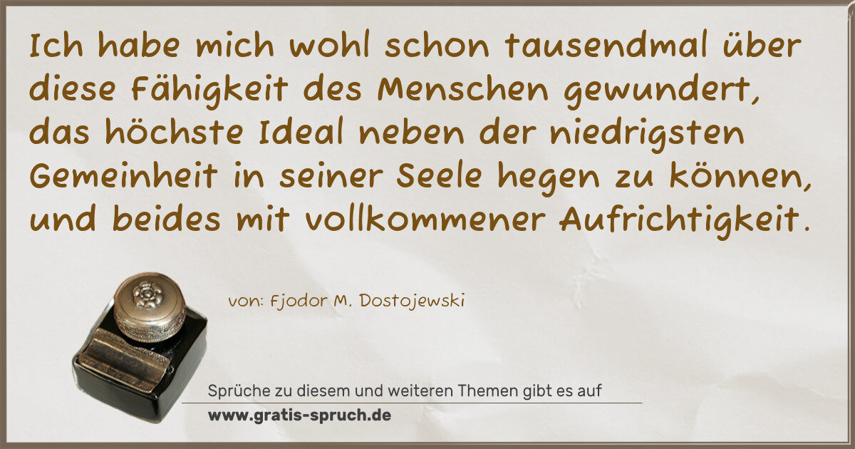Spruchbild: Ich habe mich wohl schon tausendmal über diese Fähigkeit des Menschen gewundert, das höchs …