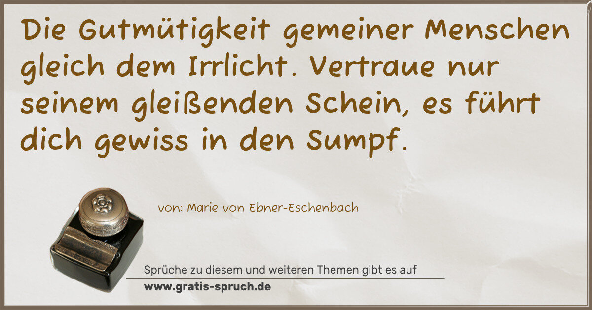 Spruchbild: Die Gutmütigkeit gemeiner Menschen gleich dem Irrlicht. Vertraue nur seinem gleißenden Sch …