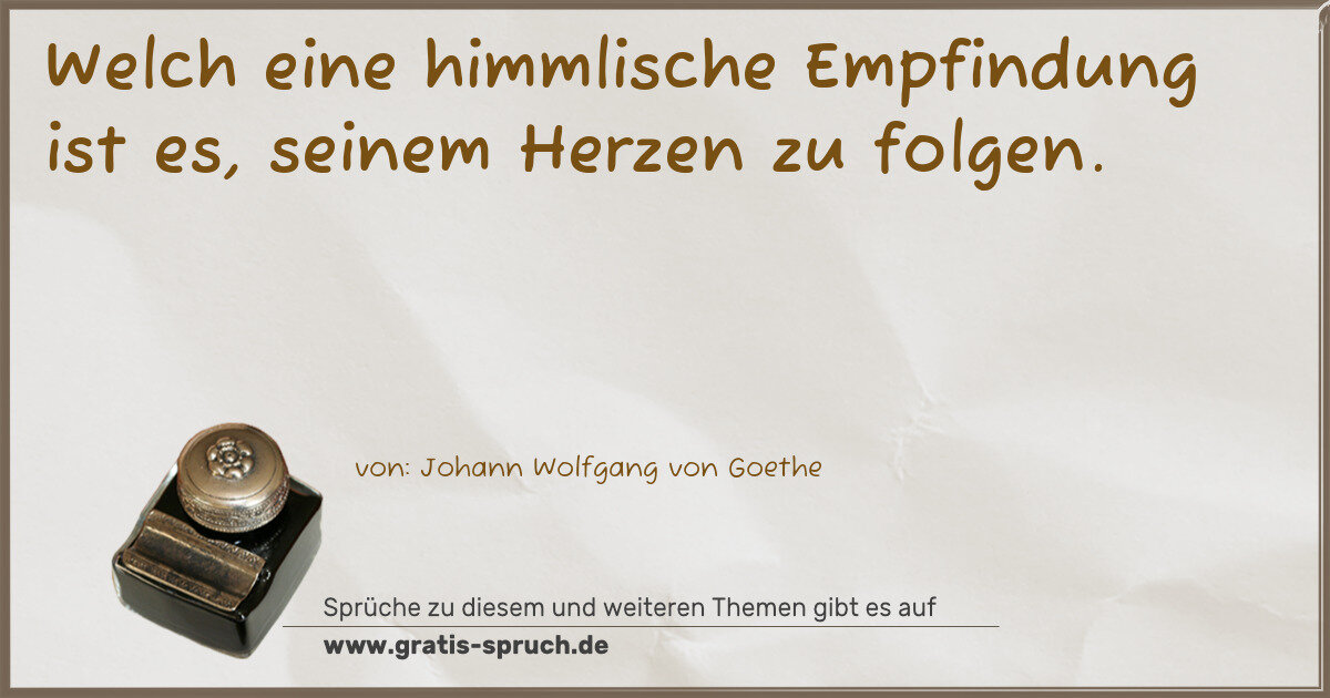 Spruchbild: Welch eine himmlische Empfindung ist es, seinem Herzen zu folgen.