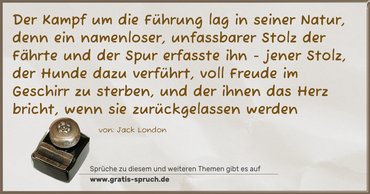 Spruchbild: Der Kampf um die Führung lag in seiner Natur, denn ein namenloser, unfassbarer Stolz der F …