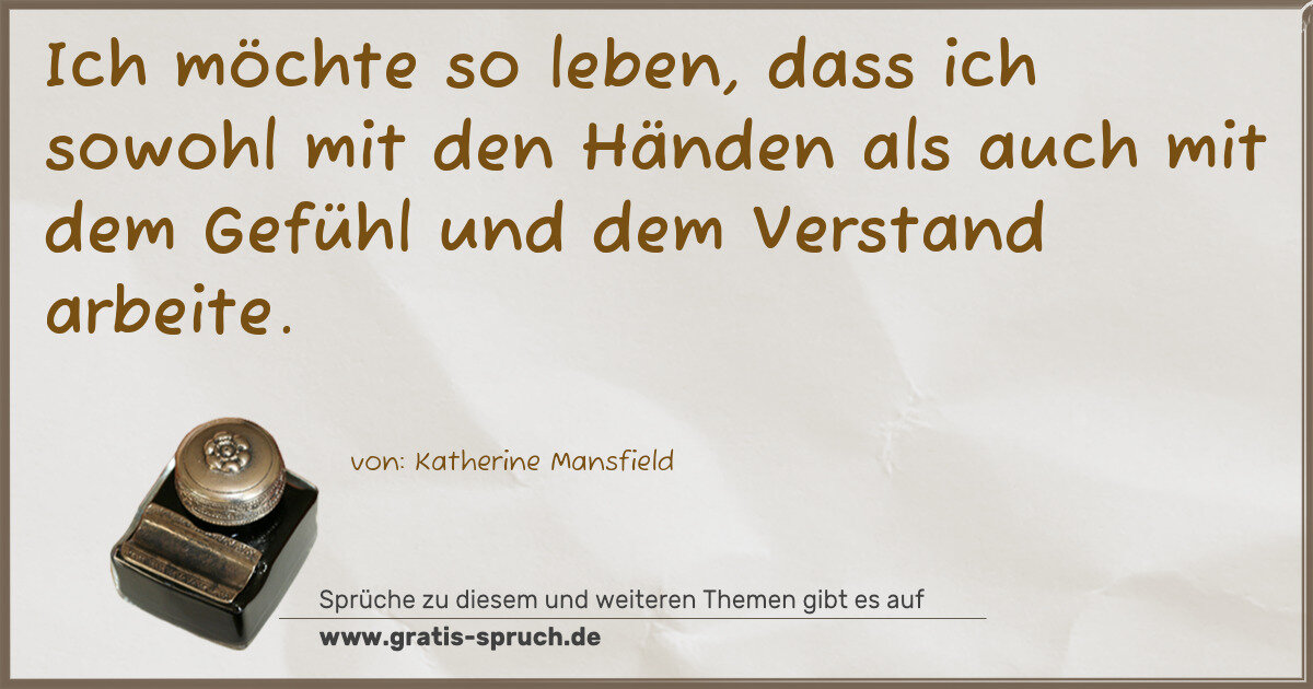 Spruchbild: Ich möchte so leben, dass ich sowohl mit den Händen als auch mit dem Gefühl und dem Vers …