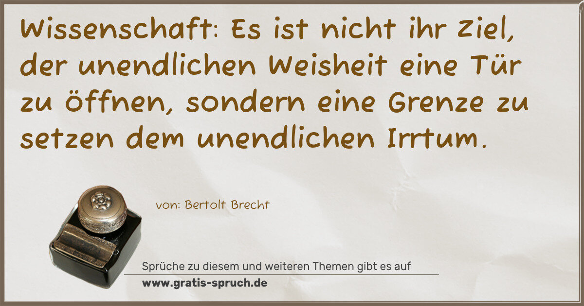 Spruchbild: Wissenschaft: Es ist nicht ihr Ziel, der unendlichen Weisheit eine Tür zu öffnen, sondern …