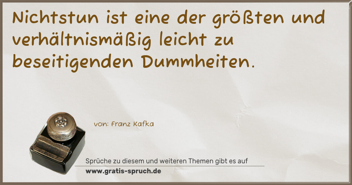 Spruchbild: Nichtstun ist eine der größten und verhältnismäßig leicht zu beseitigenden Dummheiten.