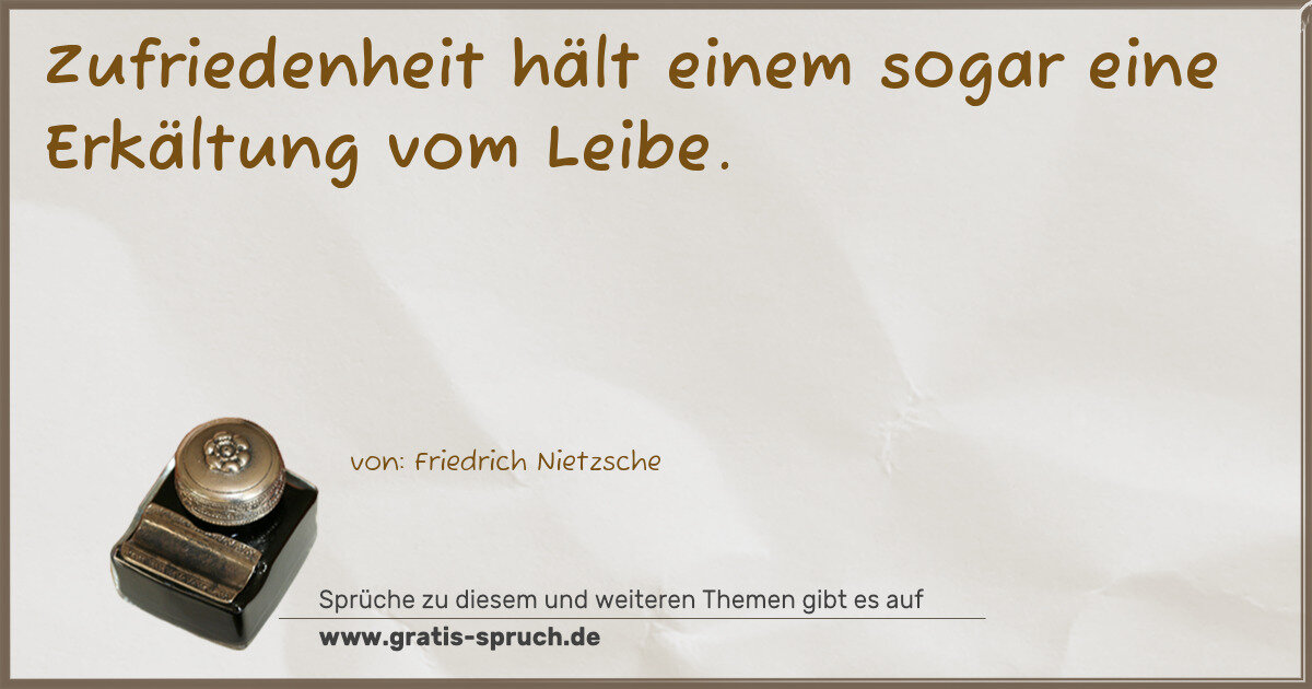 Spruchbild: Zufriedenheit hält einem sogar eine Erkältung vom Leibe.