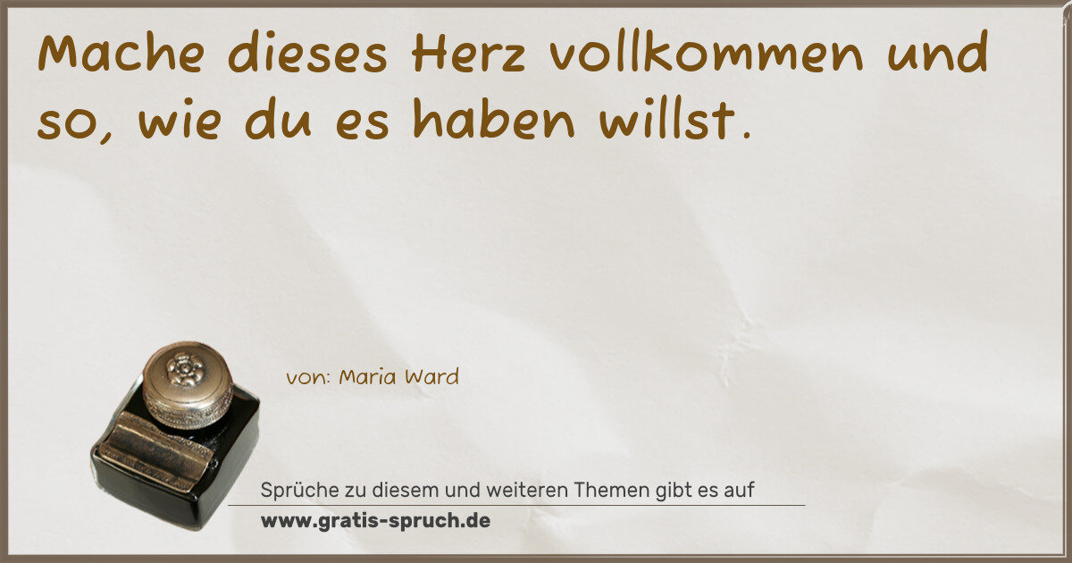 Spruchbild: Mache dieses Herz vollkommen und so, wie du es haben willst.