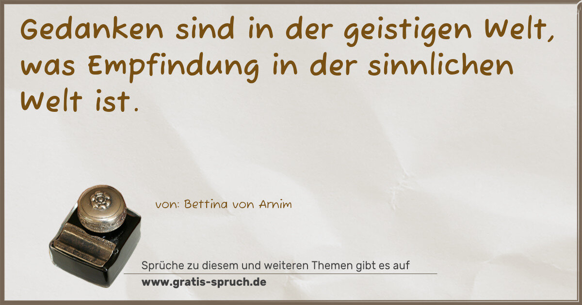 Spruchbild: Gedanken sind in der geistigen Welt, was Empfindung in der sinnlichen Welt ist.
