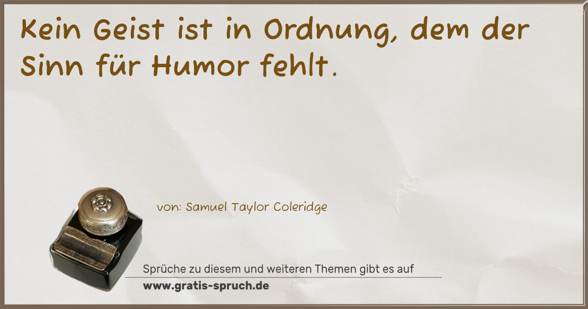 Spruchbild: Kein Geist ist in Ordnung, dem der Sinn für Humor fehlt.