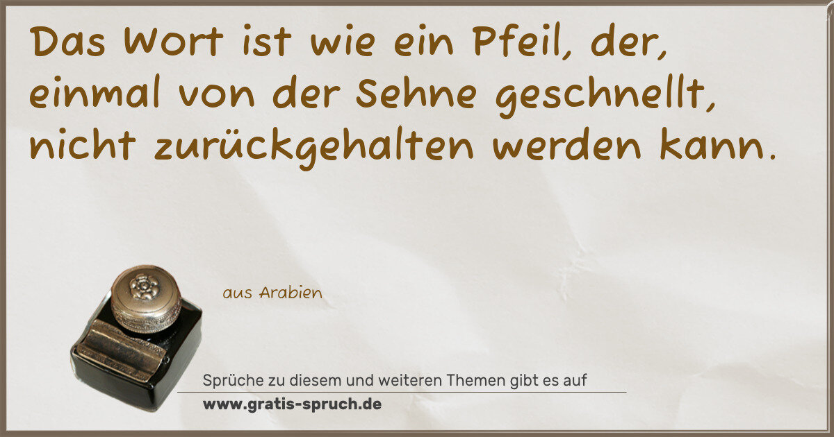 Spruchbild: Das Wort ist wie ein Pfeil, der, einmal von der Sehne geschnellt, nicht zurückgehalten w …