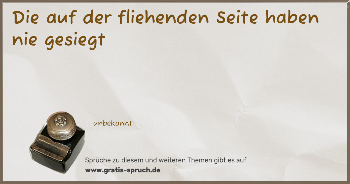 Spruchbild: Die auf der fliehenden Seite haben nie gesiegt