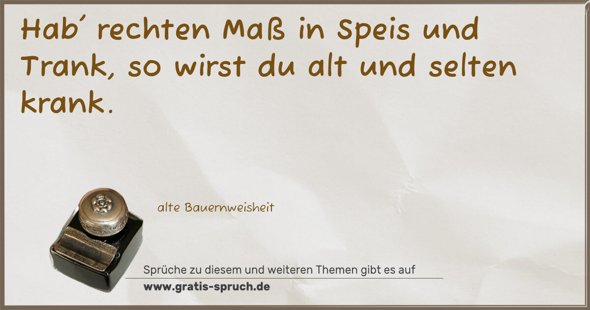 Spruchbild: Hab' rechten Maß in Speis und Trank, so wirst du alt und selten krank.