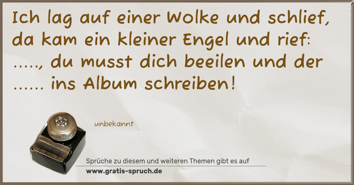 Spruchbild: Ich lag auf einer Wolke und schlief, da kam ein kleiner Engel und rief: ....., du musst di …