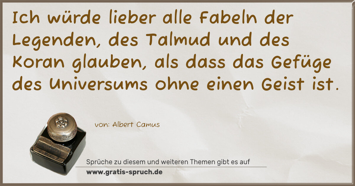 Spruchbild: Ich würde lieber alle Fabeln der Legenden, des Talmud und des Koran glauben, als dass da …