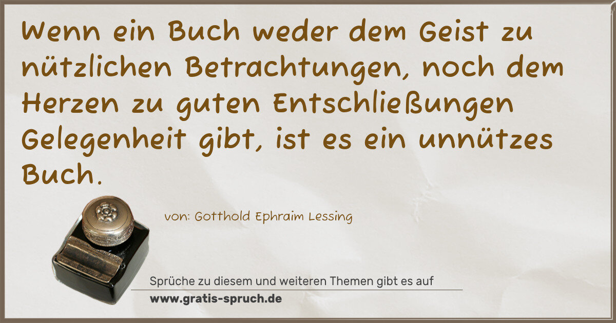 Spruchbild: Wenn ein Buch weder dem Geist zu nützlichen Betrachtungen, noch dem Herzen zu guten Entsch …