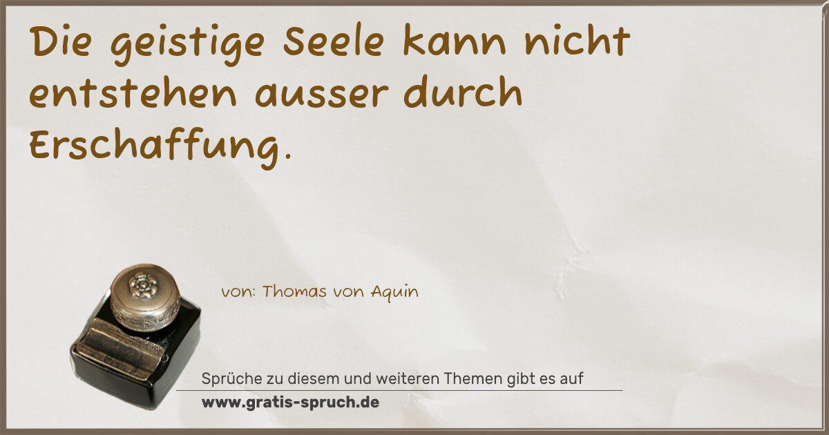 Spruchbild: Die geistige Seele kann nicht entstehen ausser durch Erschaffung.