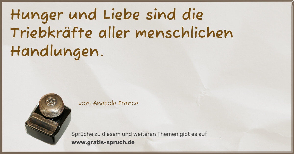 Spruchbild: Hunger und Liebe sind die Triebkräfte aller menschlichen Handlungen.