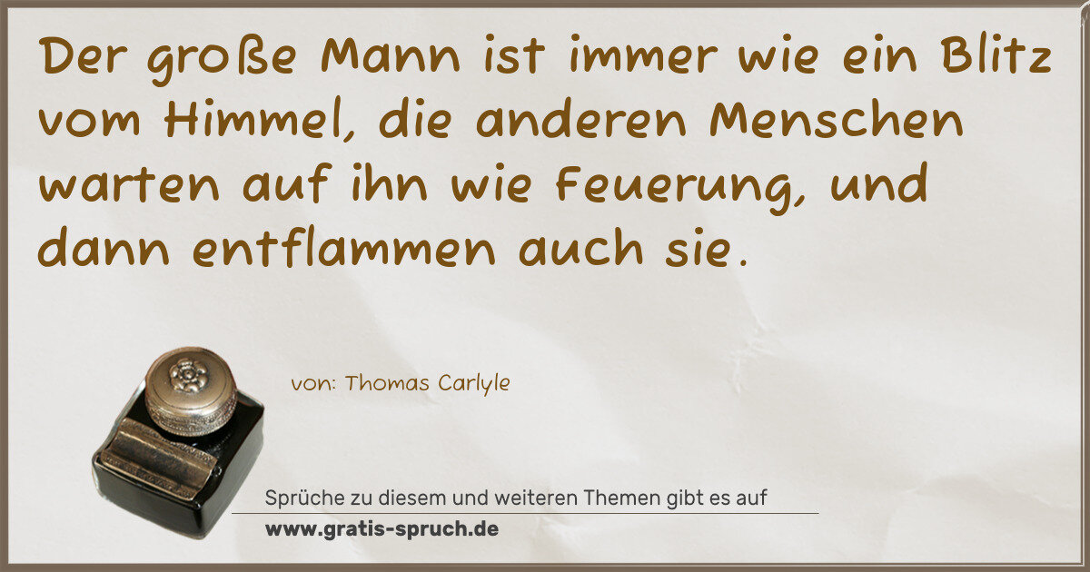 Spruchbild: Der große Mann ist immer wie ein Blitz vom Himmel, die anderen Menschen warten auf ihn wie …