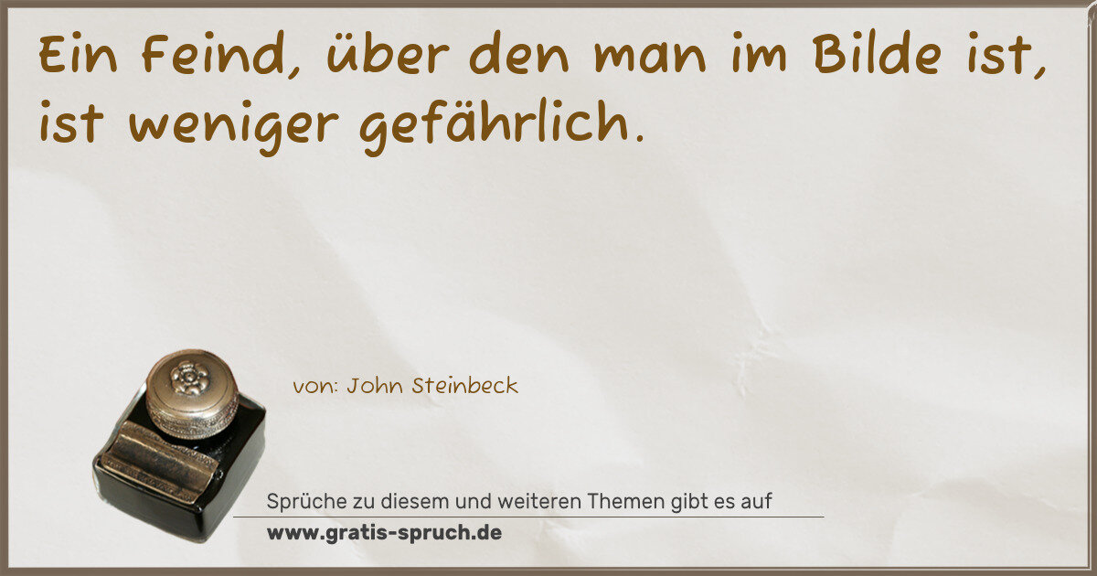 Spruchbild: Ein Feind, über den man im Bilde ist, ist weniger gefährlich.