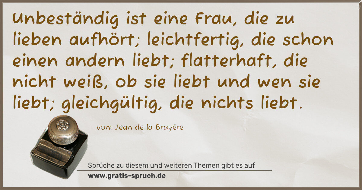 Spruchbild: Unbeständig ist eine Frau, die zu lieben aufhört; leichtfertig, die schon einen andern lie …