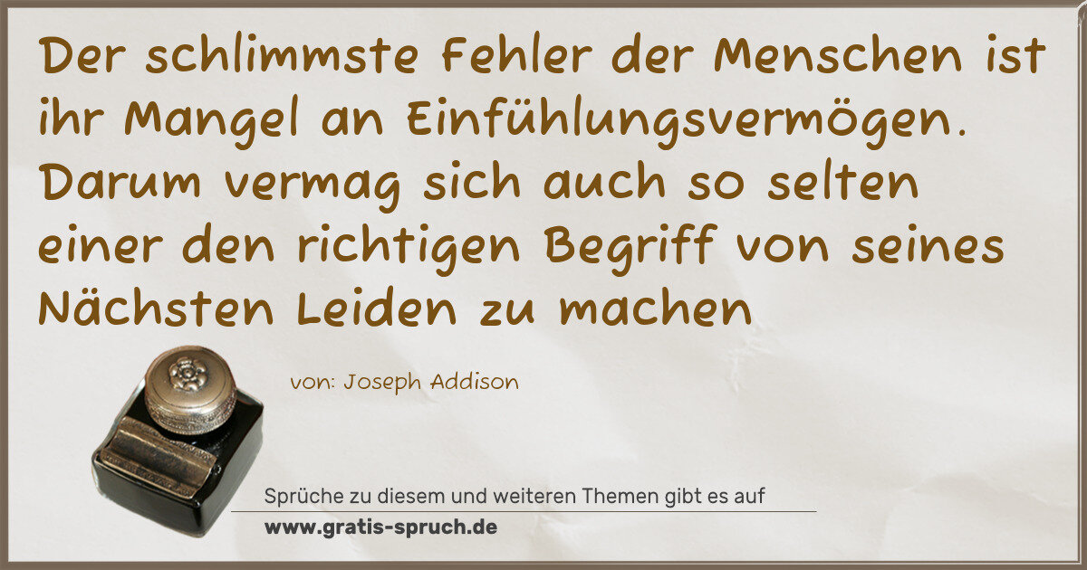Spruchbild: Der schlimmste Fehler der Menschen ist ihr Mangel an Einfühlungsvermögen. Darum vermag sic …
