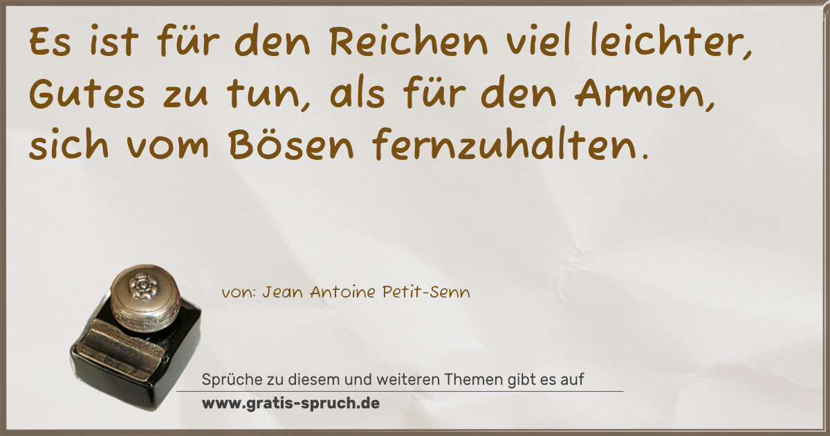 Spruchbild: Es ist für den Reichen viel leichter, Gutes zu tun, als für den Armen, sich vom Bösen fer …