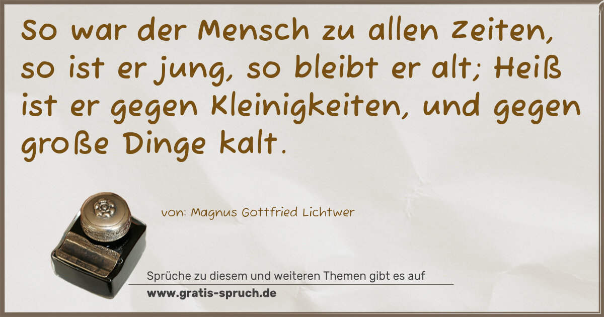 Spruchbild: So war der Mensch zu allen Zeiten, so ist er jung, so bleibt er alt; Heiß ist er gegen Kle …