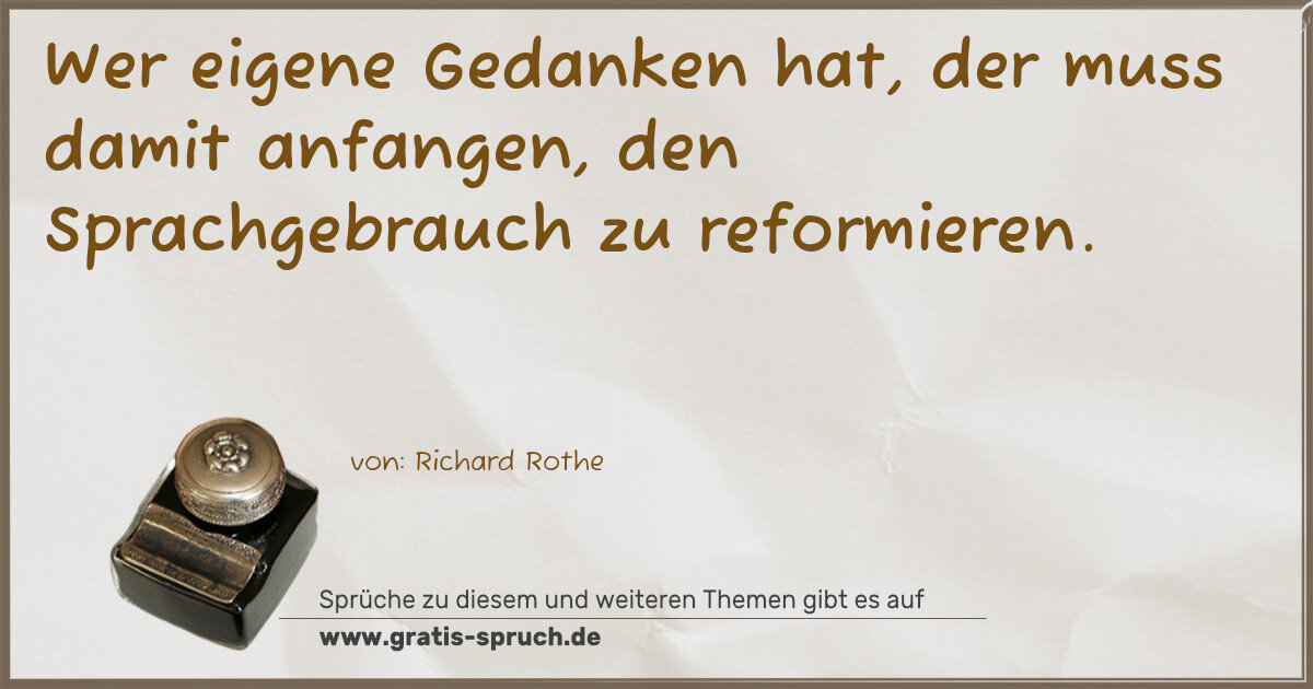 Spruchbild: Wer eigene Gedanken hat, der muss damit anfangen, den Sprachgebrauch zu reformieren.