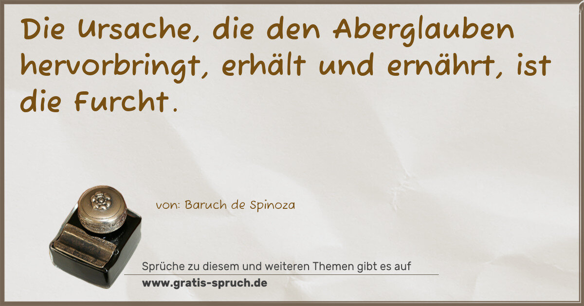 Spruchbild: Die Ursache, die den Aberglauben hervorbringt, erhält und ernährt, ist die Furcht.
