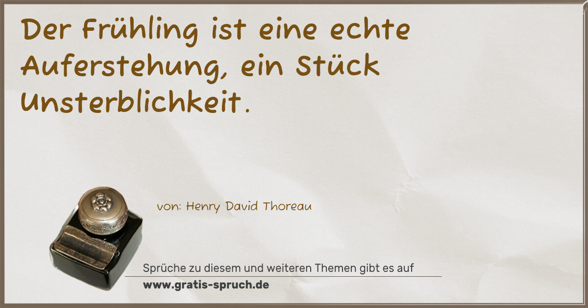 Spruchbild: Der Frühling ist eine echte Auferstehung, ein Stück Unsterblichkeit.