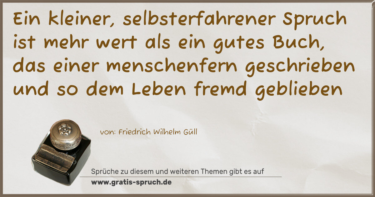 Spruchbild: Ein kleiner, selbsterfahrener Spruch ist mehr wert als ein gutes Buch, das einer menschen …