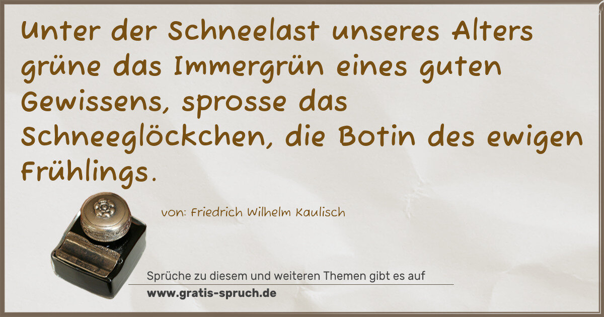 Spruchbild: Unter der Schneelast unseres Alters grüne das Immergrün eines guten Gewissens, sprosse d …