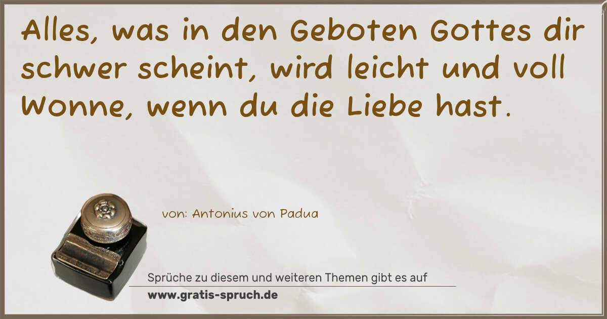 Spruchbild: Alles, was in den Geboten Gottes dir schwer scheint, wird leicht und voll Wonne, wenn du …