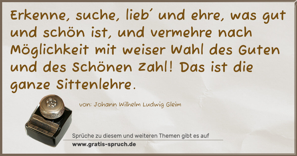 Spruchbild: Erkenne, suche, lieb' und ehre, was gut und schön ist, und vermehre nach Möglichkeit mit w …