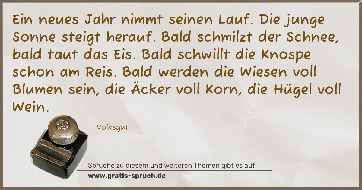 Spruchbild: Ein neues Jahr nimmt seinen Lauf. Die junge Sonne steigt herauf. Bald schmilzt der Schnee, …