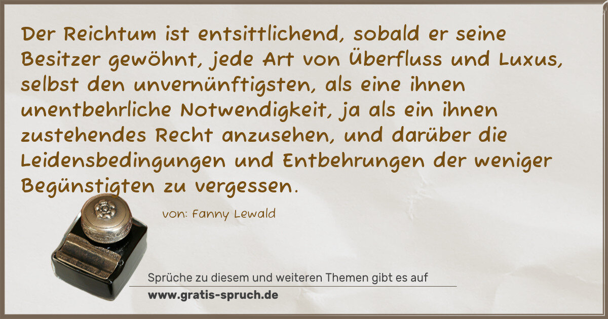 Spruchbild: Der Reichtum ist entsittlichend, sobald er seine Besitzer gewöhnt, jede Art von Überfluss …