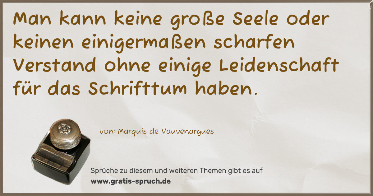 Spruchbild: Man kann keine große Seele oder keinen einigermaßen scharfen Verstand ohne einige Leidensc …