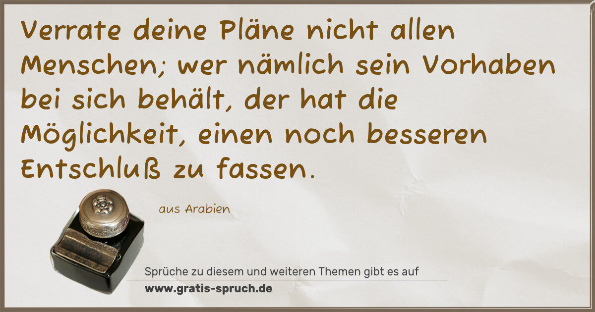Spruchbild: Verrate deine Pläne nicht allen Menschen; wer nämlich sein Vorhaben bei sich behält, der …