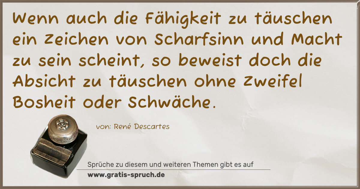 Spruchbild: Wenn auch die Fähigkeit zu täuschen ein Zeichen von Scharfsinn und Macht zu sein scheint, …