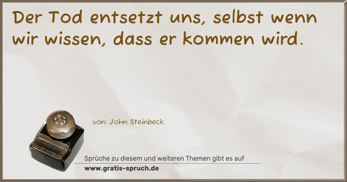 Spruchbild: Der Tod entsetzt uns, selbst wenn wir wissen, dass er kommen wird.