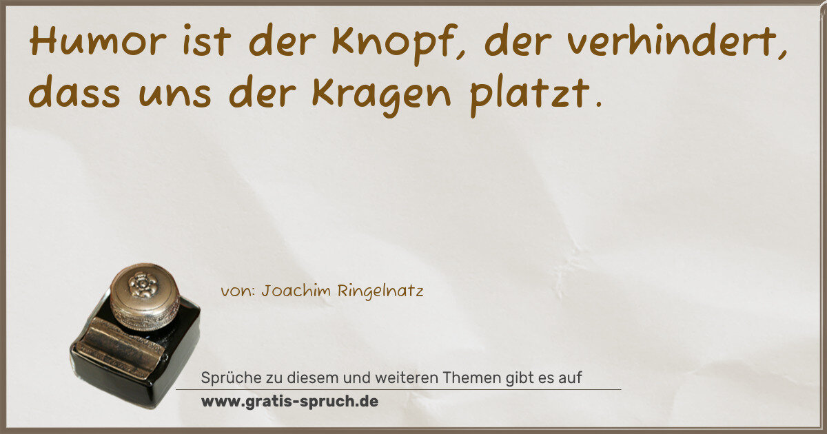 Spruchbild: Humor ist der Knopf, der verhindert, dass uns der Kragen platzt.