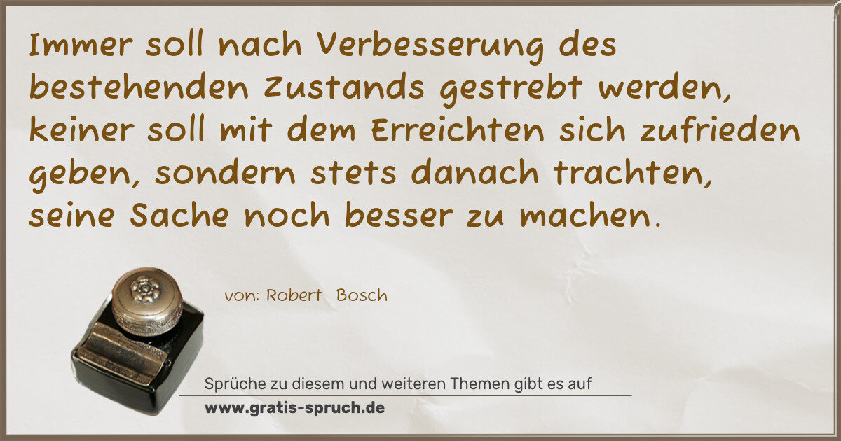 Spruchbild: Immer soll nach Verbesserung des bestehenden Zustands gestrebt werden, keiner soll mit dem …