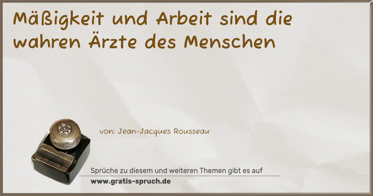 Spruchbild: Mäßigkeit und Arbeit sind die wahren Ärzte des Menschen